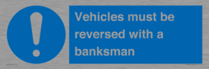 Vehicles must be reversed with a banksman